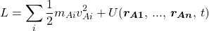 \begin{equation*} L=\sum_i\frac{1}{2}m_{Ai}v_{Ai}^2+U(\boldsymbol{r_{A1}},\,...,\,\boldsymbol{r_{An}},\,t) \end{equation*}