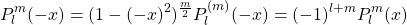 \begin{equation*} P^m_l(-x)=(1-(-x)^2)^\frac{m}{2}P^{(m)}_l(-x)=(-1)^{l+m}P^m_l(x) \end{equation*}
