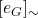 [e_G]_\sim