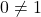 0\neq1