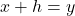 x+h=y