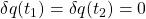 \delta q(t_1)=\delta q(t_2)=0