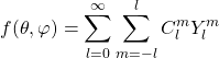 \begin{equation*} f(\theta,\varphi)=\sum_{l=0}^{\infty}\sum_{m=-l}^{l}C^m_lY^m_l \end{equation*}